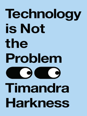 cover image of Technology is Not the Problem